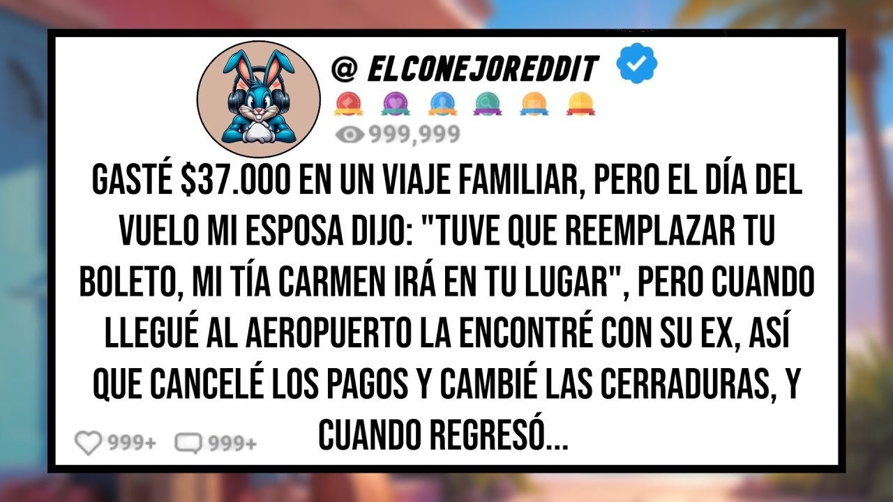 Gasté $37 000 en un Viaje Familiar, Pero mi ESPOSA Llevó a su Ex en mi Lugar   Cambié Las Cerraduras