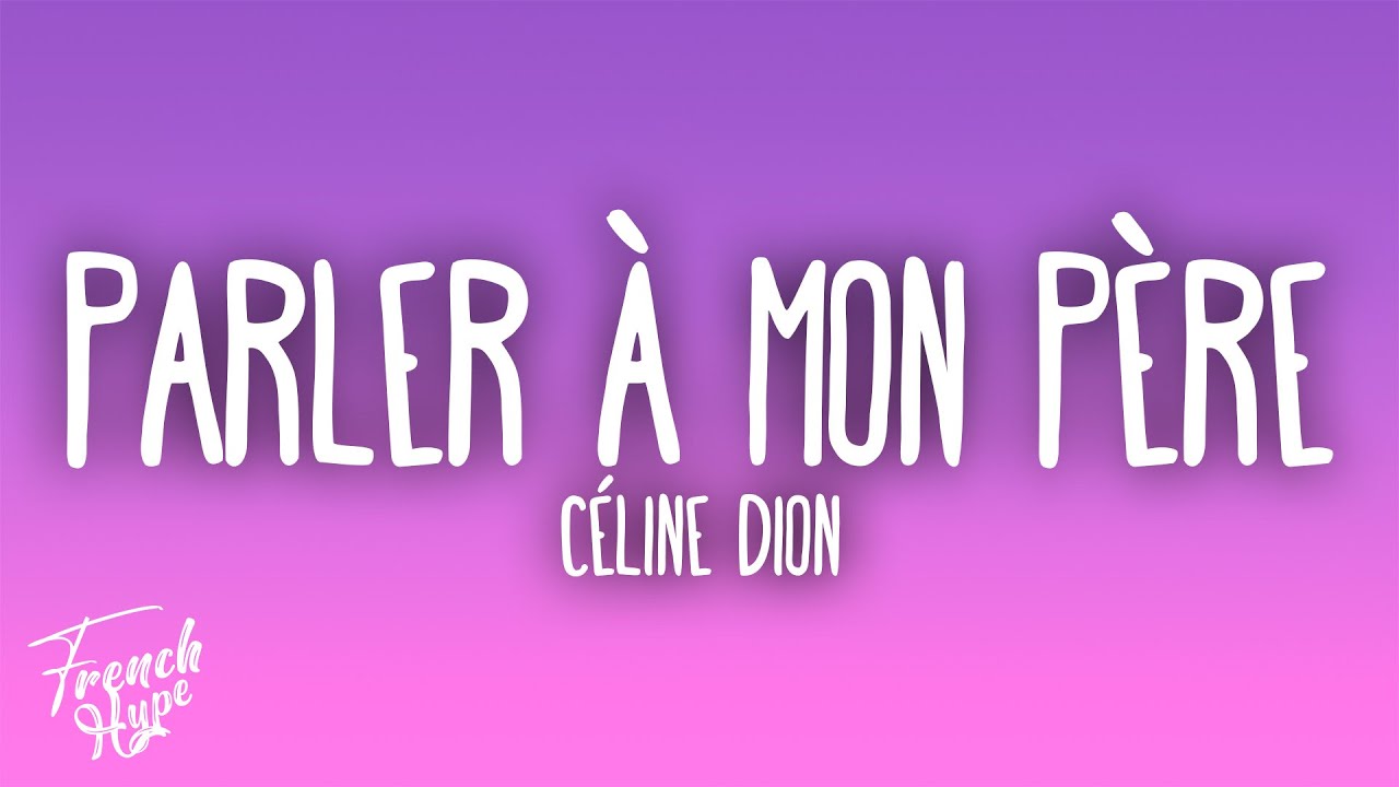 C&eacute;line Dion - Parler &agrave; mon p&egrave;re