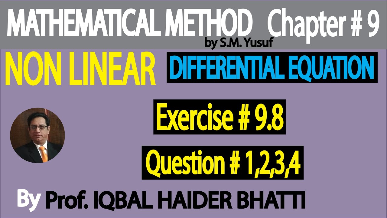 Ch# 9 |Non-Linear Differential Eq. Exercise 9.8 Q1 to Q4| Mathematical Method by S M Yusuf Lec 36