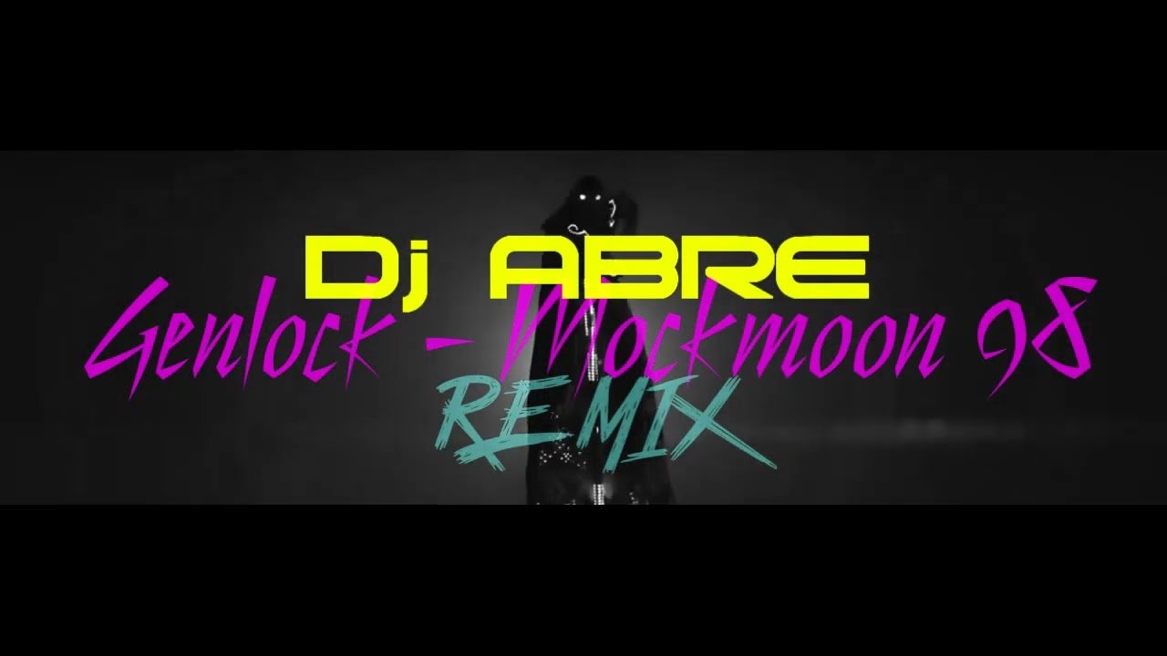 Genlock-Mockmoon 98 (PEACE LOVE EXTASE Dj ABRE REMIX)