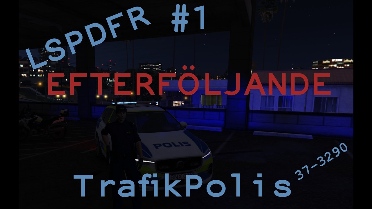 EFTERFÖLJANDE | LSPDFR Svensk Patrull #1