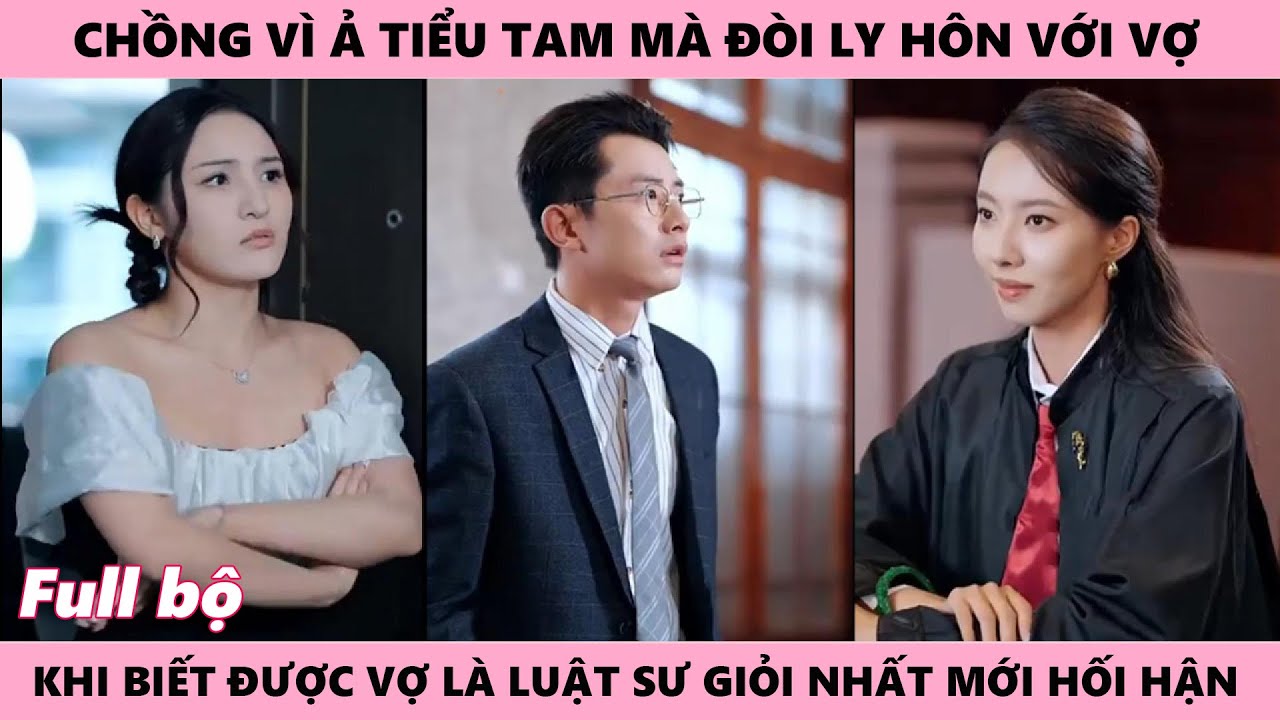 Tan Vỡ Hôn Nhân, Chồng Muốn Lấy Hết Gia Sản Của Vợ Cho Tiểu 3 Nhưng Vợ Lại Là Luật Sư Giỏi Nhất