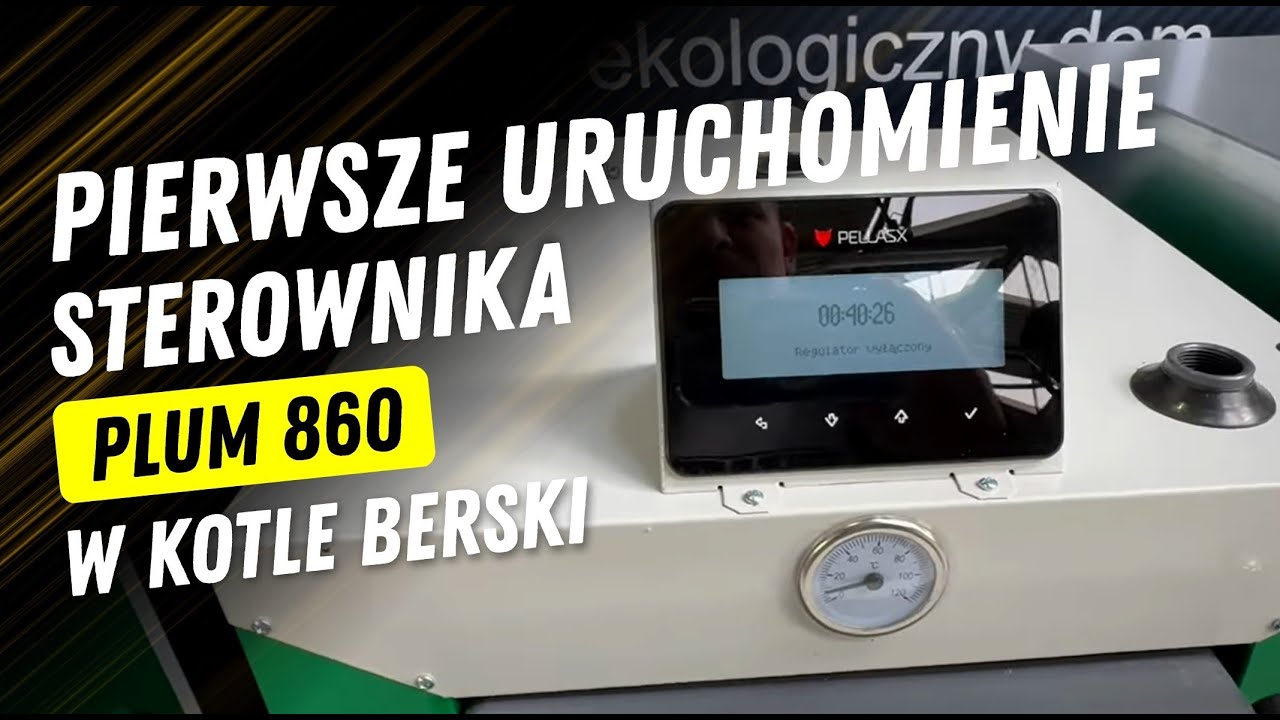 Pierwsze uruchomienie sterownika PLUM 860 palnik PellasX w kotle Berski - Grupa Berski