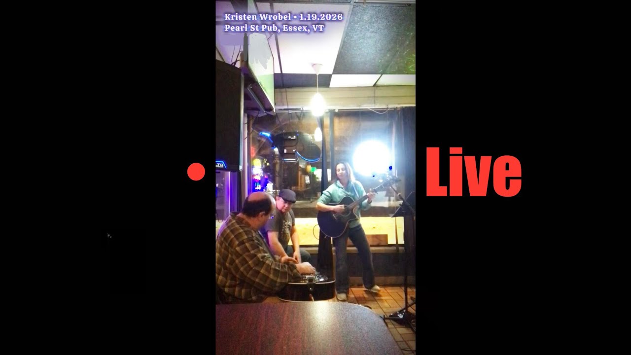 Kristen Wrobel 🔴LIVE! from Pearl St Pub in Essex, VT 1.19.26 feat. Michael Albee & Ivan Goldstein