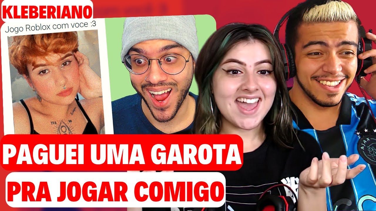 REACT - (KLEBERIANO) PAGUEI UMA GAROTA PRA JOGAR ROBLOX COMIGO E...