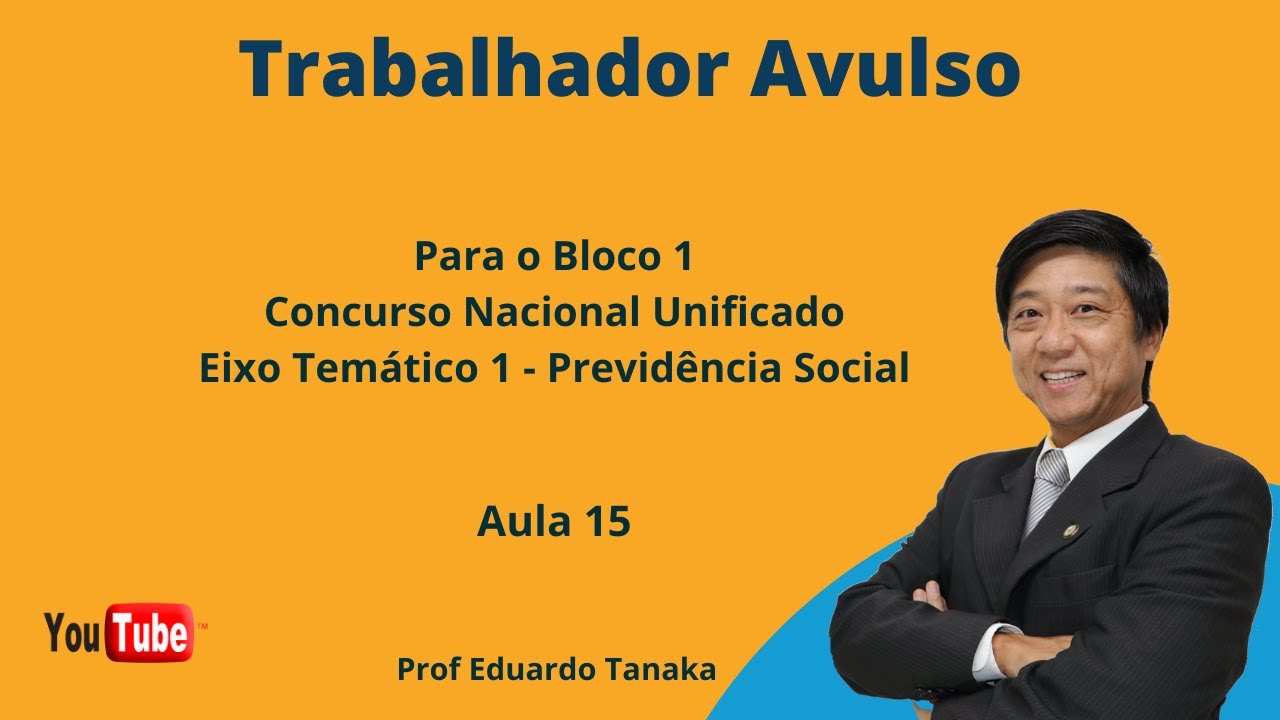 Trabalhador Avulso - aula 15 - Bloco 1 - Professor Eduardo Tanaka