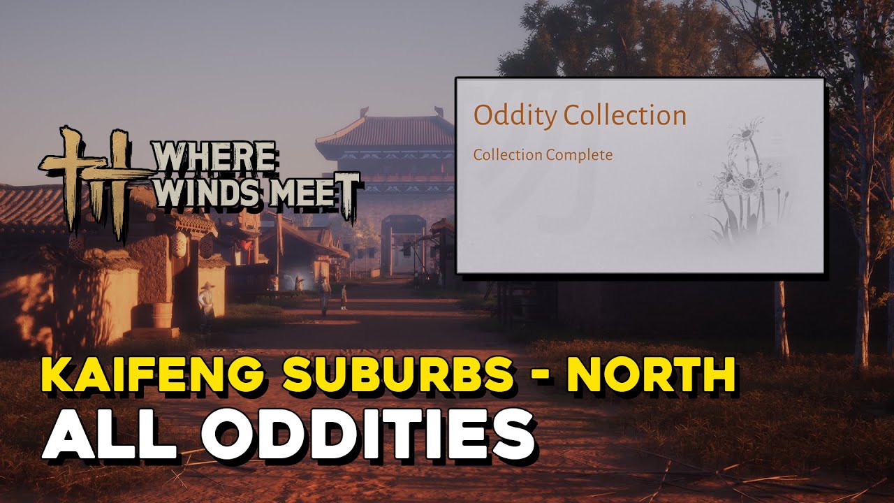 Where Winds Meet Kaifeng Suburbs - North All Oddity Locations