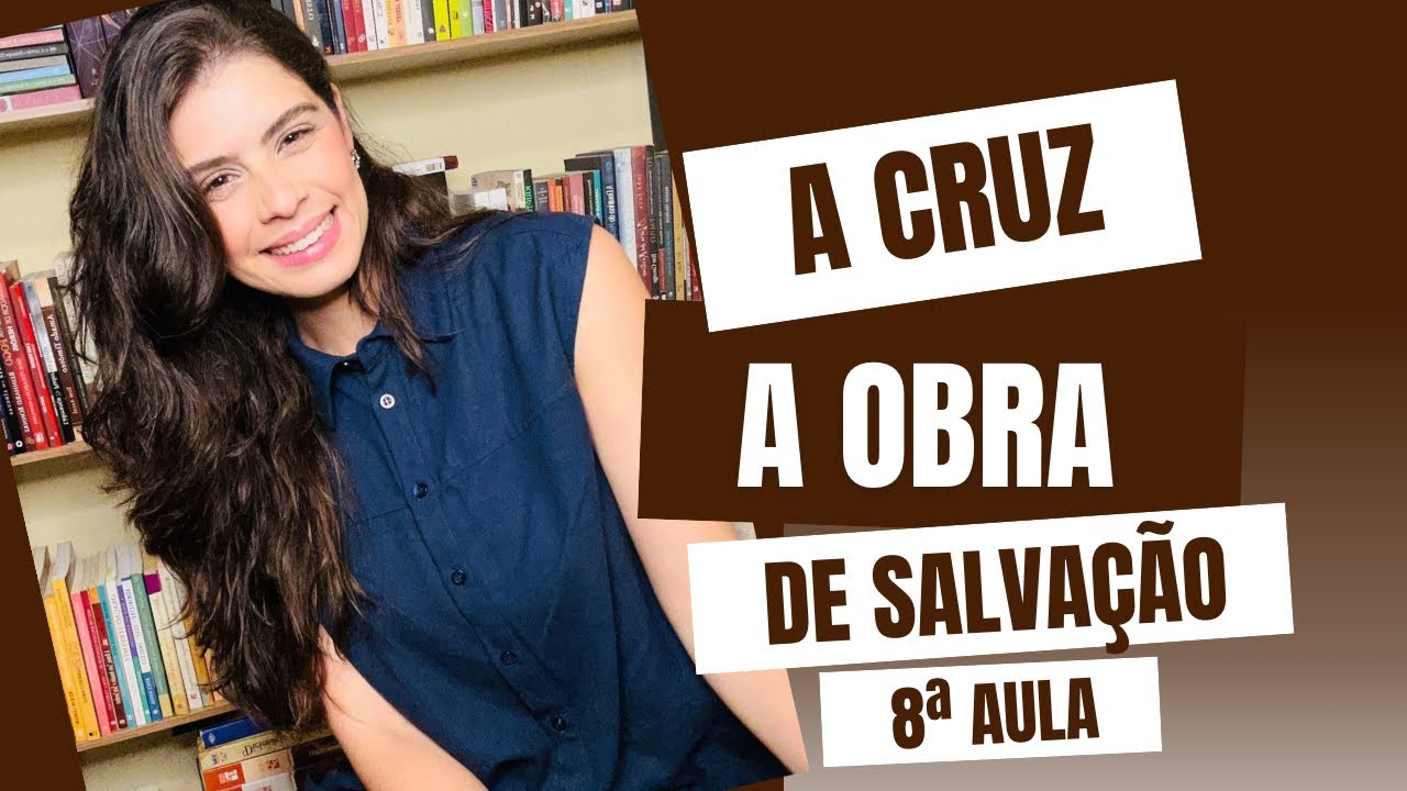 Aula 8 | A Cruz Obra de Salvação