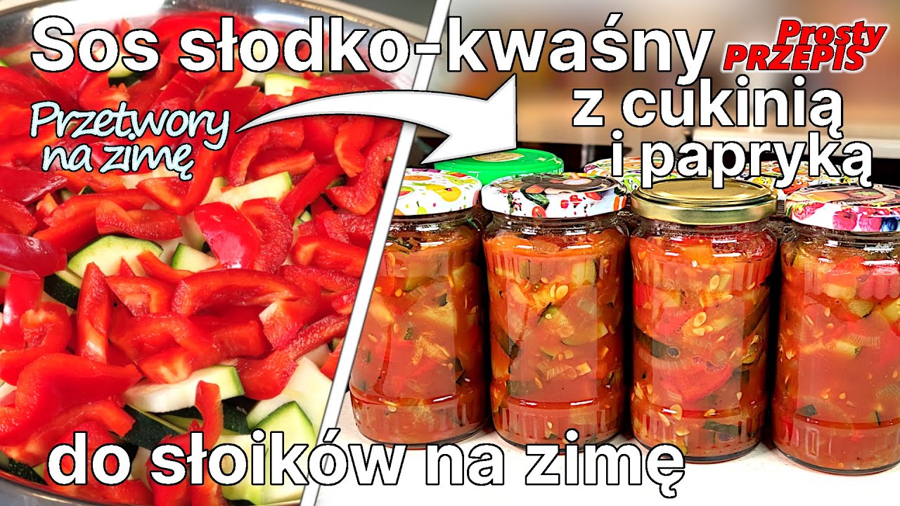 Jak zrobić FANTASTYCZNY sos słodko kwaśny z cukinią do SŁOIKÓW? - Przetwory na ZIMĘ