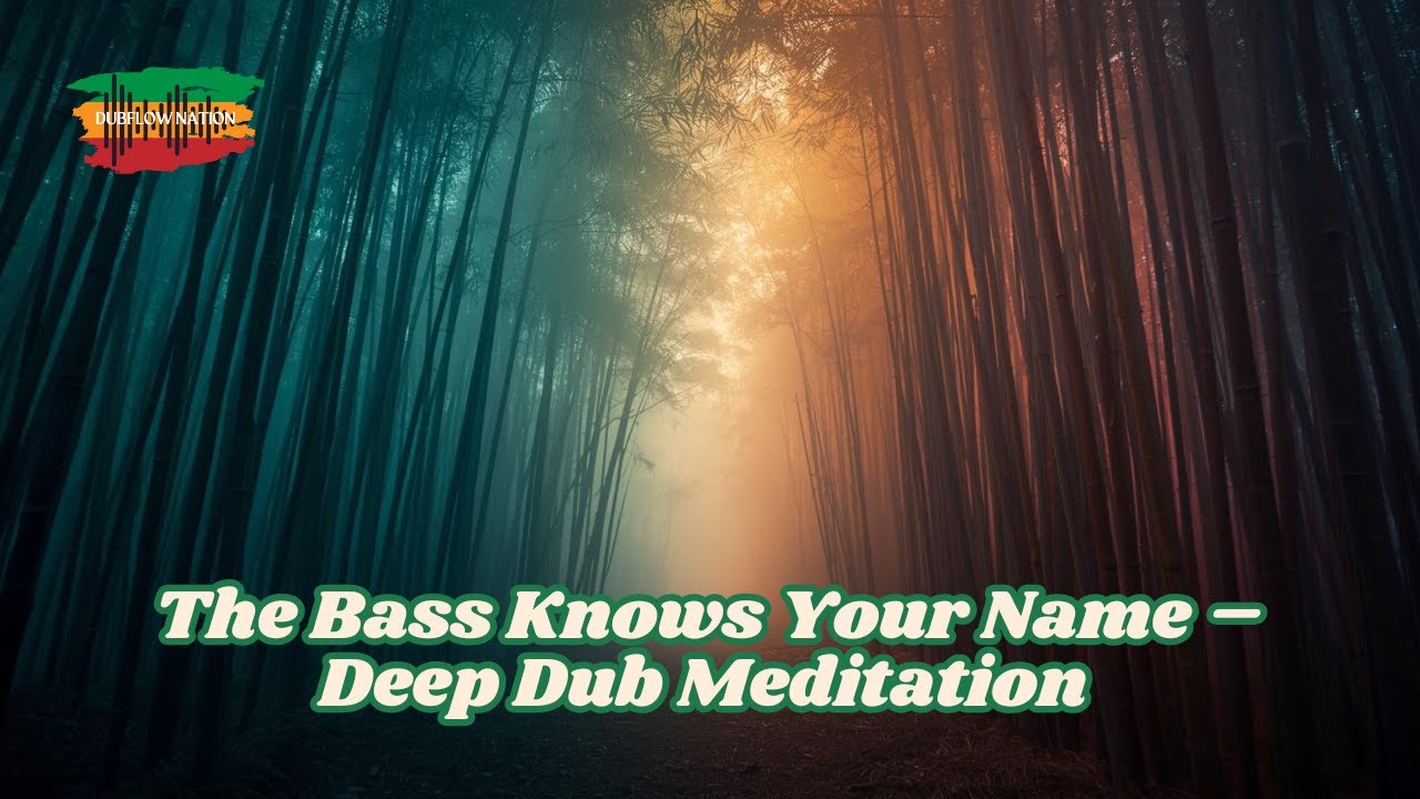 The Bass Knows Your Name – Deep Dub Meditation | DubFlow Nation