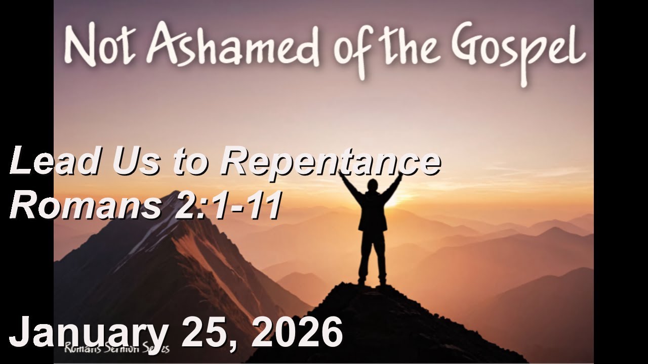 January 25 Sermon - Lead Us to Repentance - Romans 2:1-11