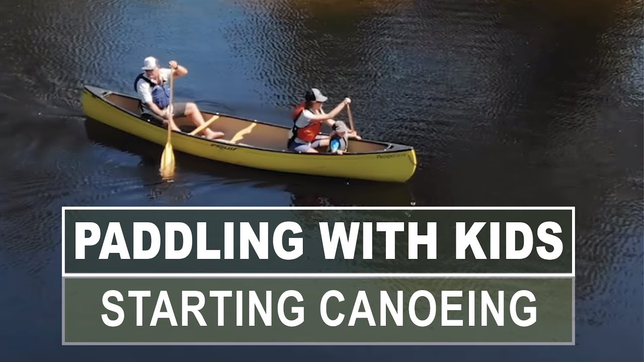 Paddling with Kids | What Age Can Kids Start Canoeing?