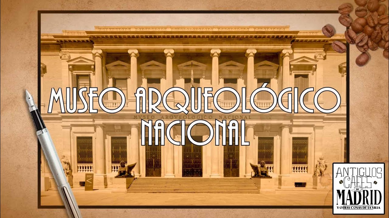 Museo Arqueológico Nacional, un viaje a través de la historia | #AntiguosCafésdeMadrid