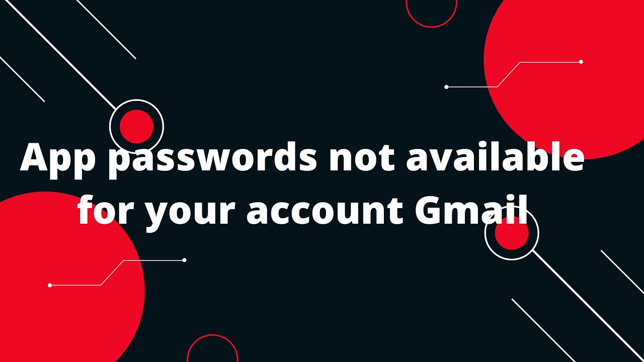 Пароли приложений недоступны для вашей учетной записи Gmail