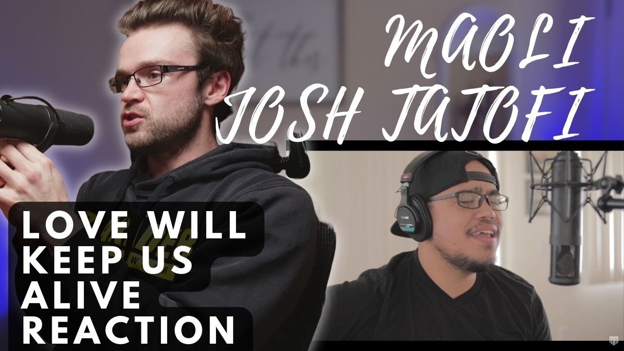 MAOLI - LOVE WILL KEEP US ALIVE ft. JOSH TATOFI | REACTION