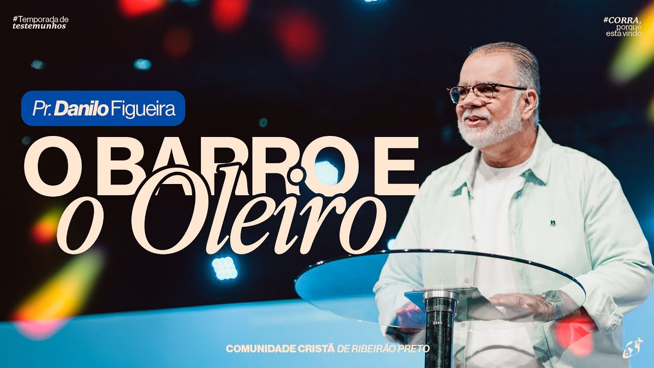 O BARRO E O OLEIRO | Pr. Danilo Figueira
