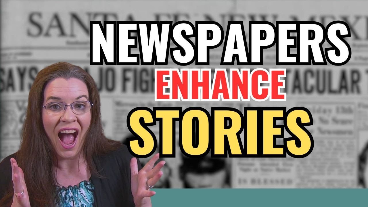 Step into Your ANCESTOR'S World: How to Use Historic NEWSPAPERS to Write Their Daily Life