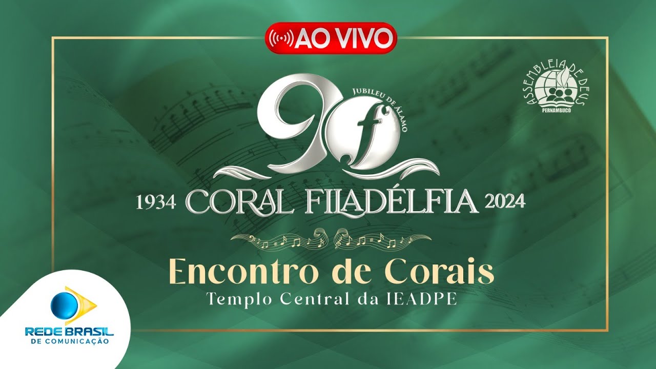 ENCONTRO DE CORAIS NOS 90 ANOS DO CORAL FILADÉLFIA DO TEMPLO CENTRAL DA IEADPE 20/04/2024