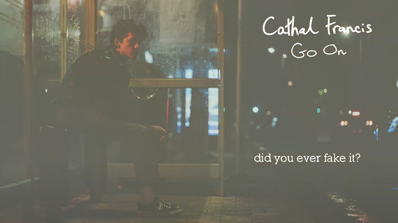Cathal Francis - Go On (Official Lyric Video)