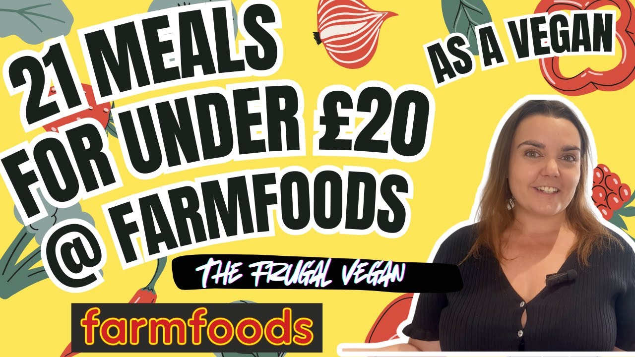 21 Vegan Meals for UNDER £20 from FARMFOODS: with LOADS Left Over