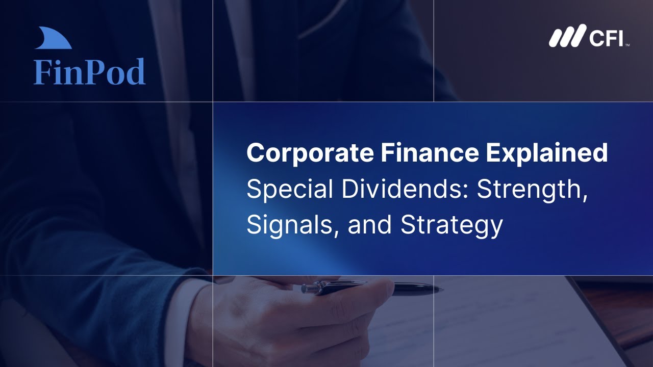 Corporate Finance Explained | Special Dividends: Strength, Signals, and Strategy