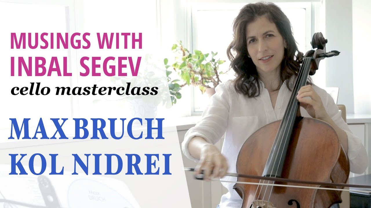 Bruch Masterclass: Kol Nidrei – Musings with Inbal Segev