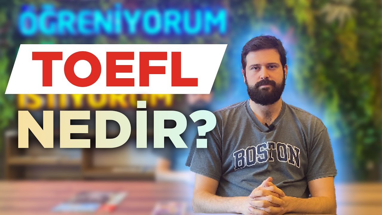 TOEFL Sınavı Nedir? | TOEFL Sınavına Nasıl Hazırlanılır?