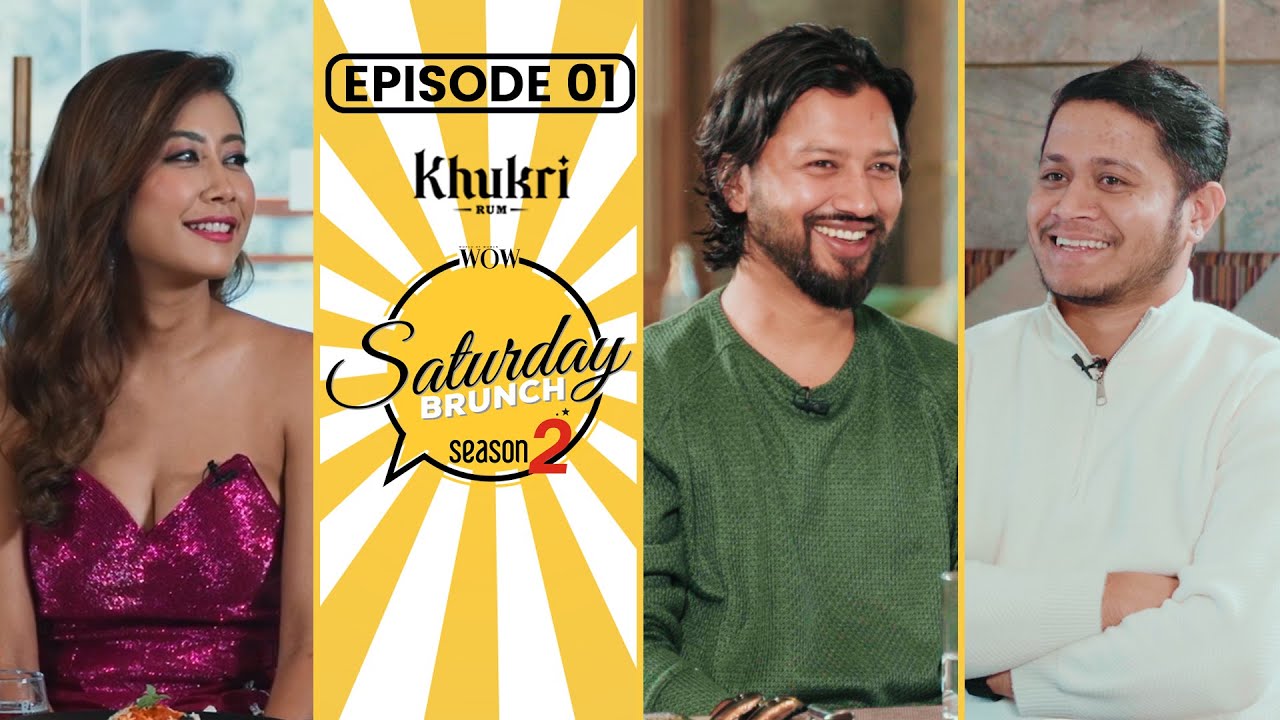 Asmi Shrestha, Sisan Baniya, Baneed Deenab | Khukri Rum Presents WOW Saturday Brunch S02E01