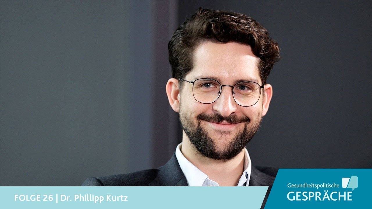 Gesundheitspolitische Gespräche - Folge 26 - Dr. Phillipp Kurtz