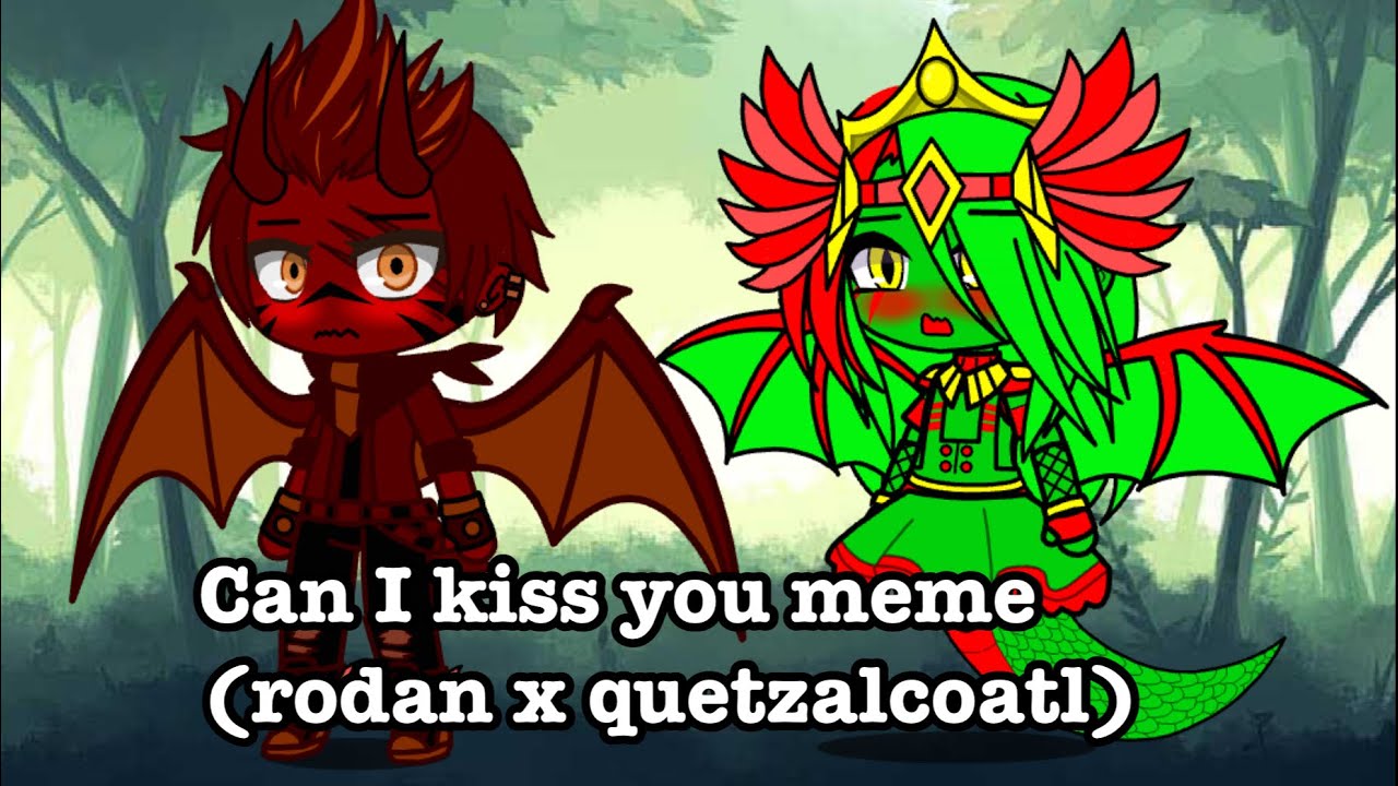 Can I kiss you meme (rodan x quetzalcoatl)
