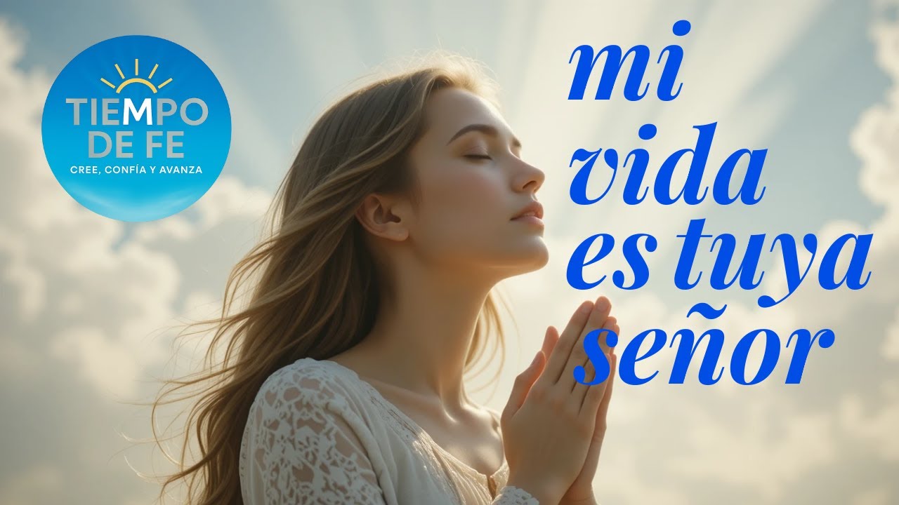 Mi Vida Es Tuya Señor 🙏 | Alabanza Cristiana de Entrega Total | Hágase Tu Voluntad