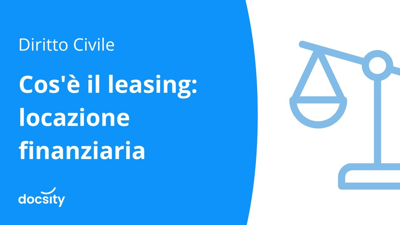 Cos'è il leasing: locazione finanziaria