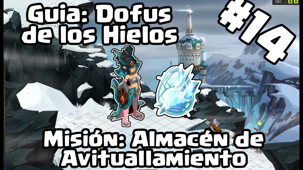 GUIA: DOFUS DE LOS HIELOS #14 - MISIÓN: ALMACEN DE AVITUALLAMIENTO/EL SLIP ESTÁ QUE ARDE/DOFUS TOUCH