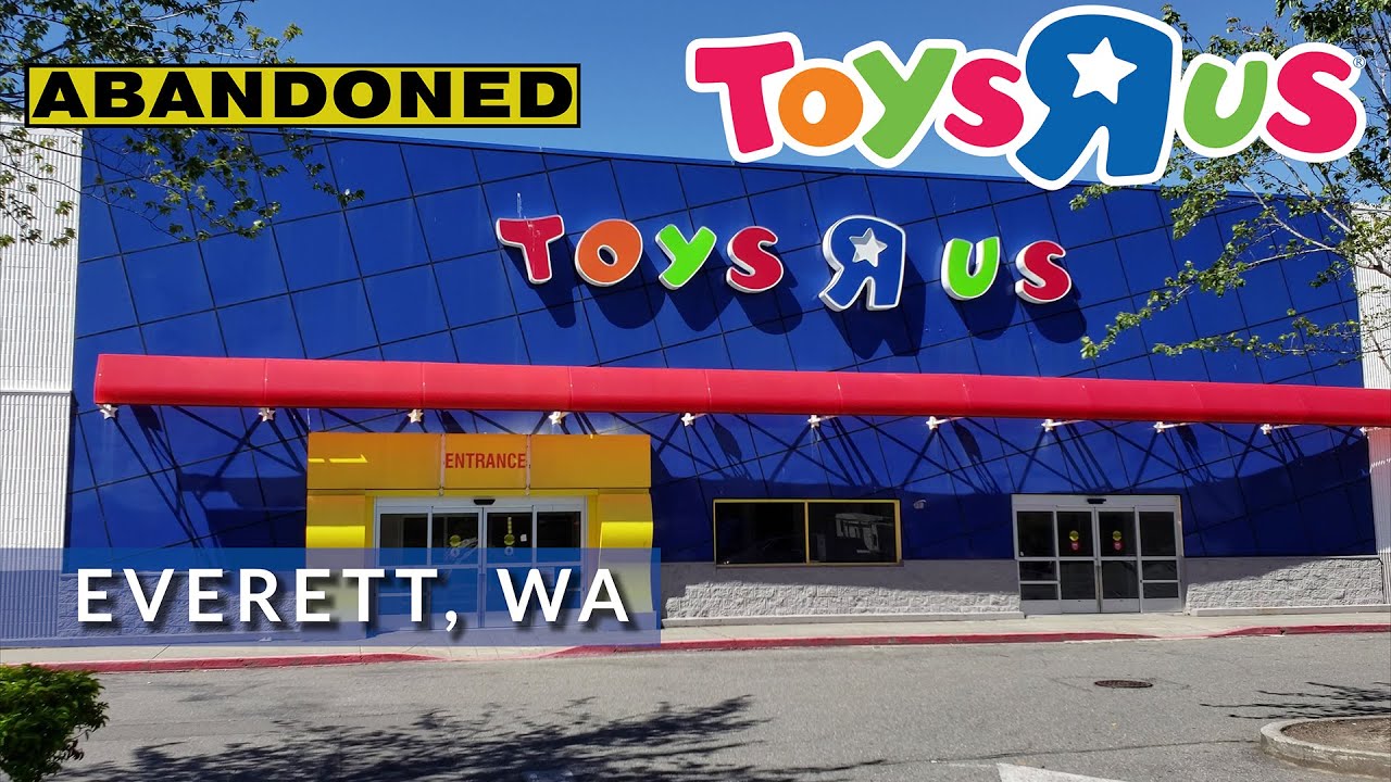 Abandoned Toys R Us - Everett, WA