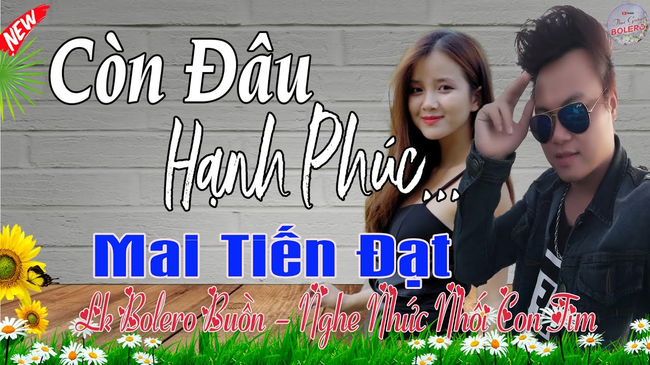 Còn Đâu Hạnh Phúc, Bước Vội Để Quên | Mai Tiến Đạt💞 LK Bolero Hay Nhất, Mới Xuất Bản Ngọt Lịm Tim