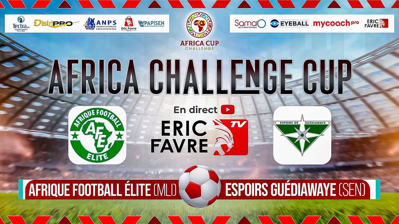 🛑Direct - AFRICA CHALLENGE CUP: AFRIQUE FOOTBALL ÉLITE (MLI) VS ESPOIRS GUÉDIAWAYE (SEN) - Journée 1