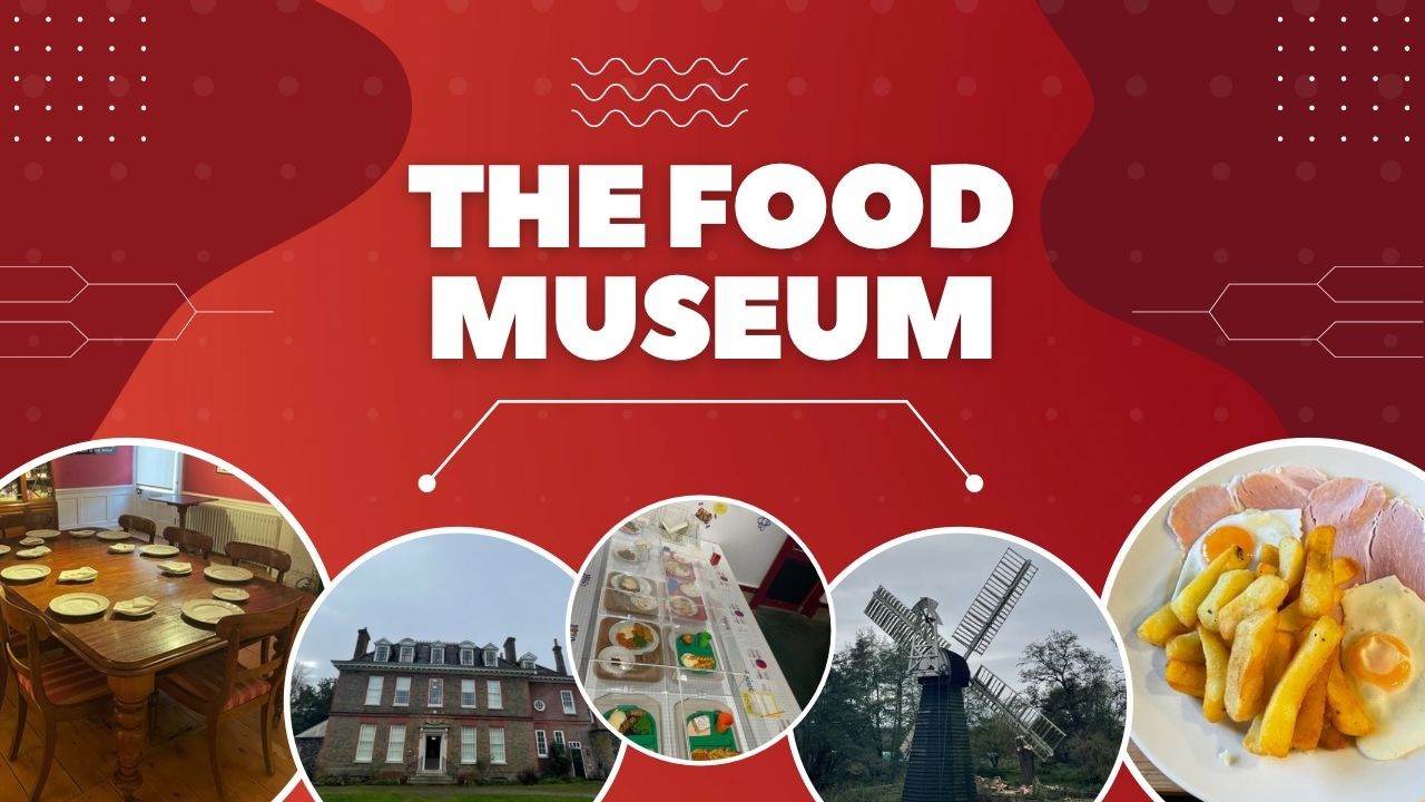 A Day At The Food Museum Stowmarket! Family Fun & The Museum Of East Anglian Life Tour