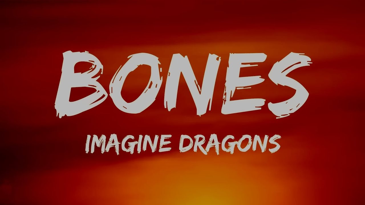 Imagine Dragons - Bones (Lyrics)