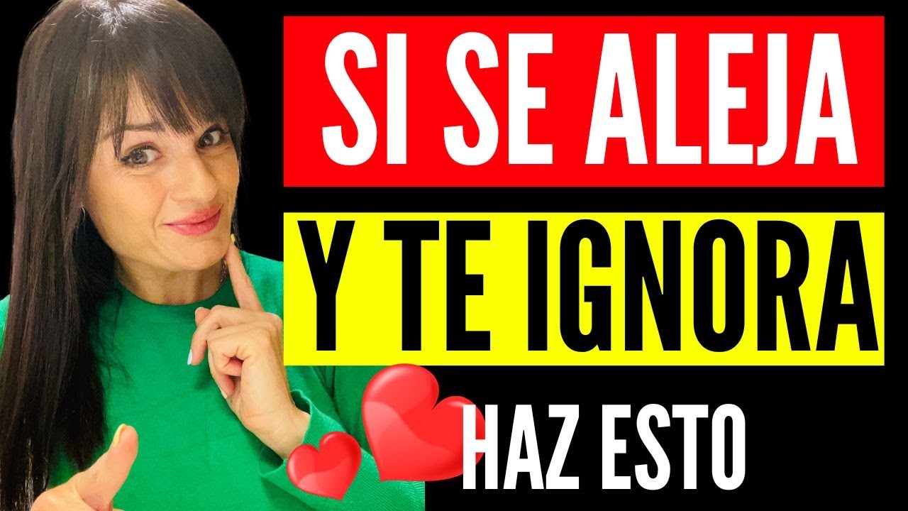 SI SE ALEJA Y TE IGNORA, haz esto 3 cosas que FUNCIONAN 100% 😍