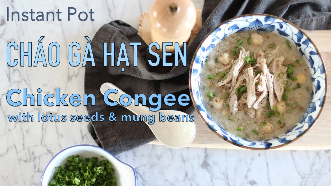 Cháo gà hạt sen đậu xanh (Chicken Congee with Lotus Seeds and Mung Beans) | Instant Pot recipe