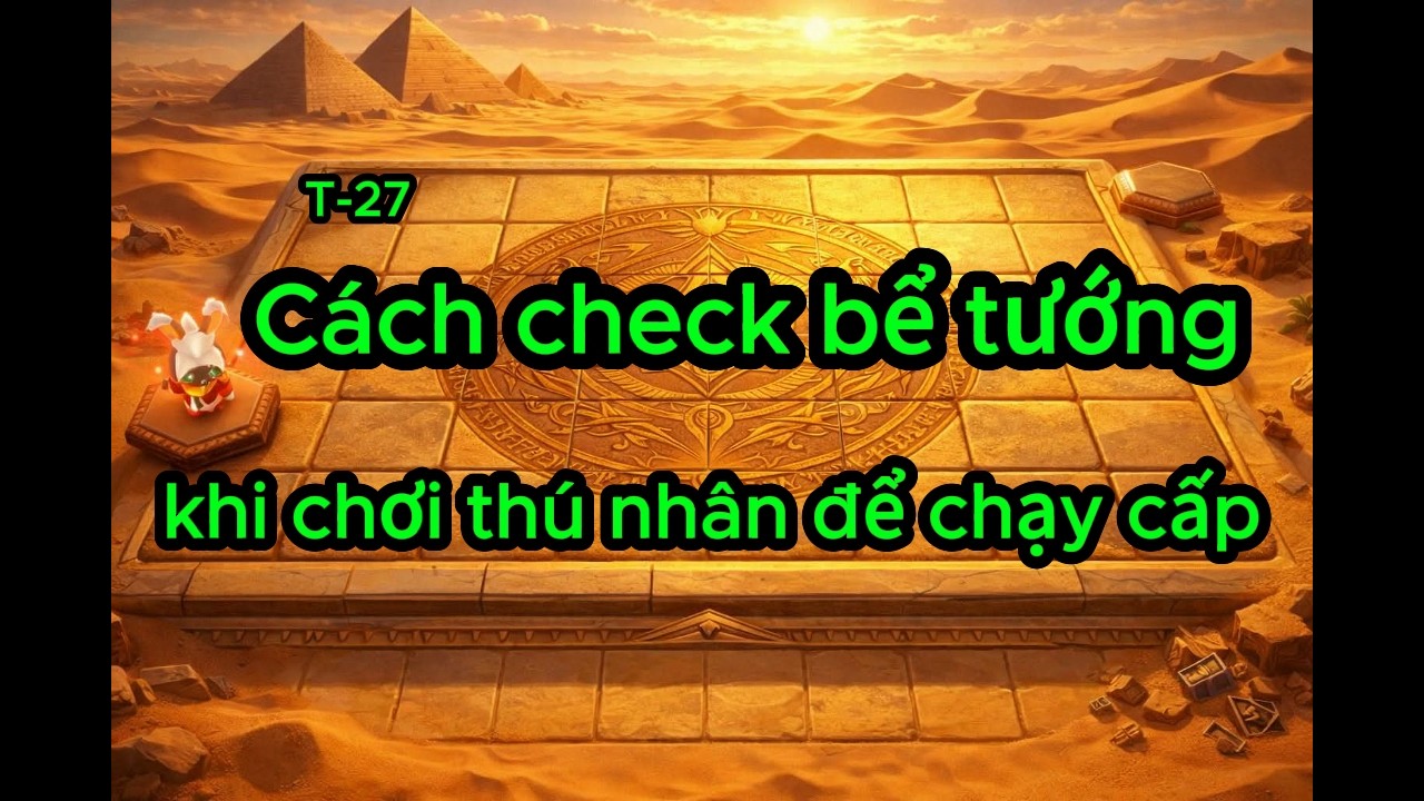 CÁCH CHECK BỂ TƯỚNG KHI CHƠI THÚ NHÂN ĐỂ CHẠY CẤP | Cờ Cá Chép Liên Quân S26 #27