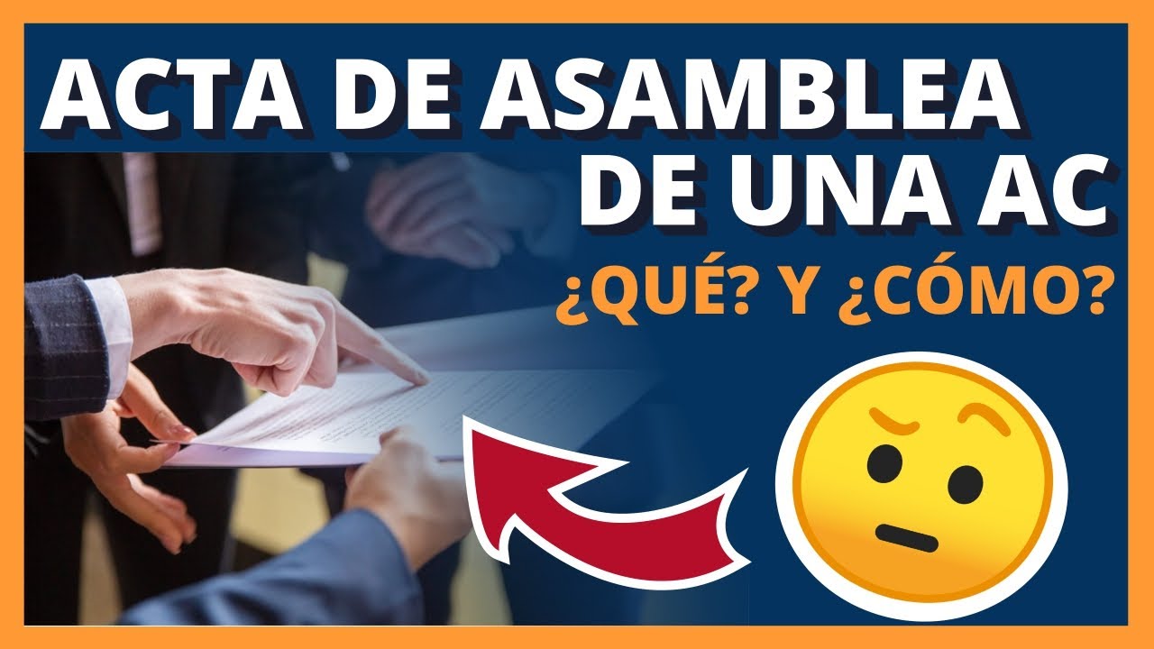 ✅ Acta de Asamblea de una AC ¿Qué? y ¿Cómo?