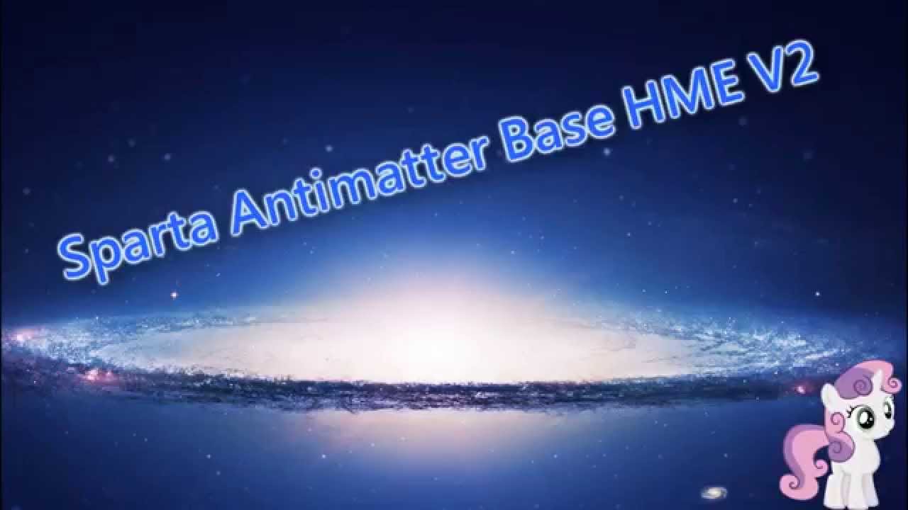 Sparta Antimatter Base HME V2 (-Reupload-)