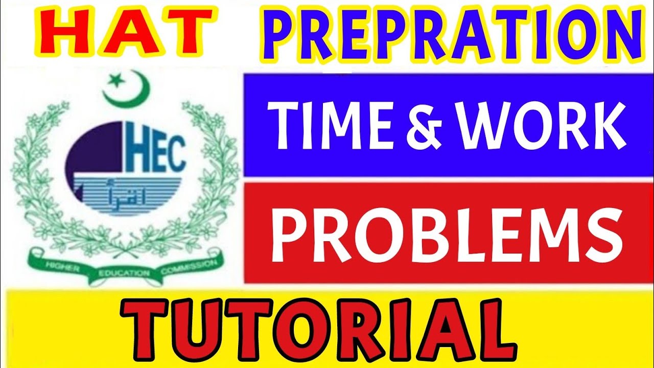 HEC HAT Quantitative Reasoning Time and work Tutorial | HEC Scholarship Test | HEC HAT Tutorial