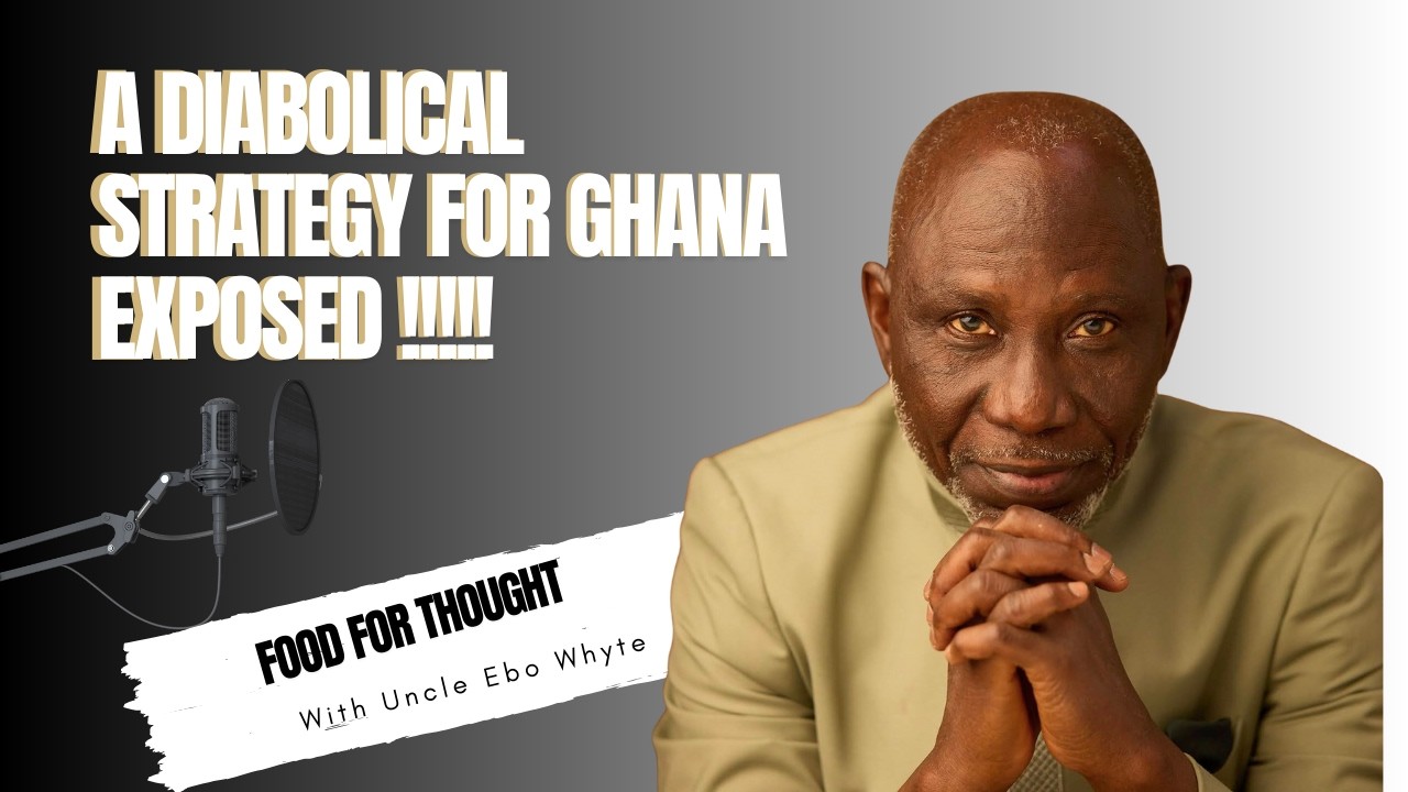 A Diabolical Strategy For Ghana Exposed!! - Food For Thought 12th January