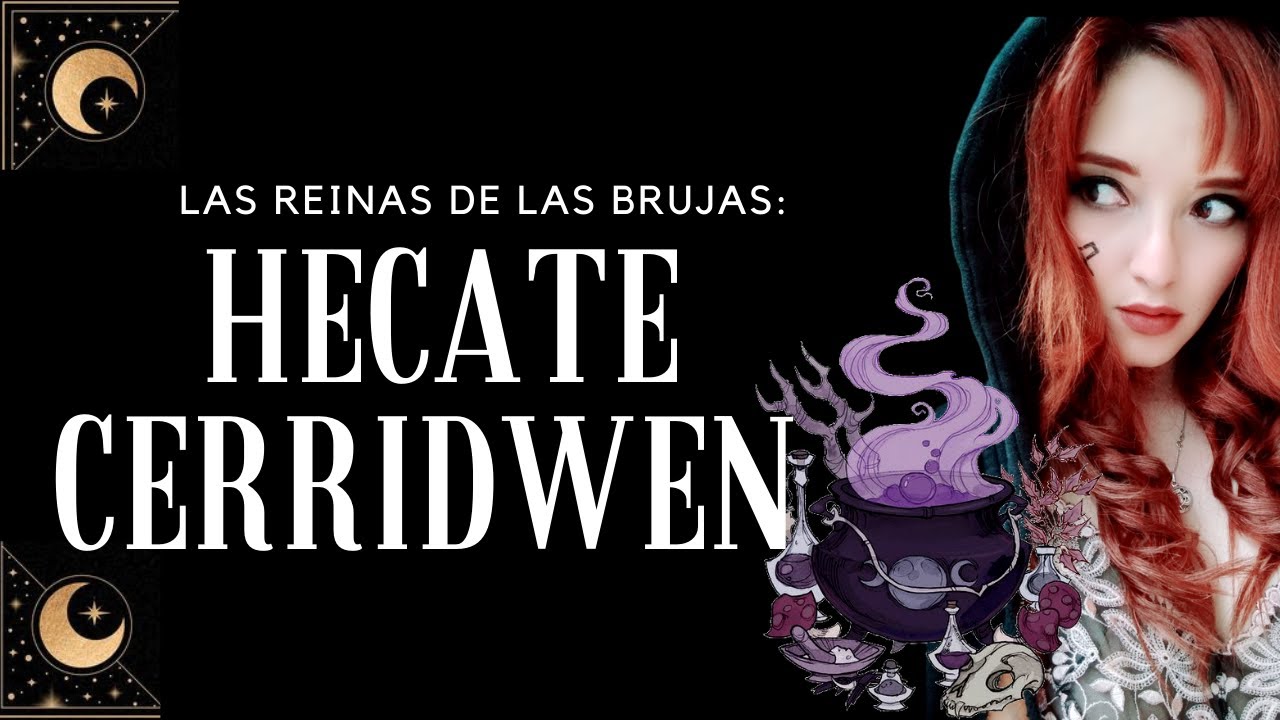 HECATE Y CERRIDWEN: LAS REINAS DE LAS BRUJAS
