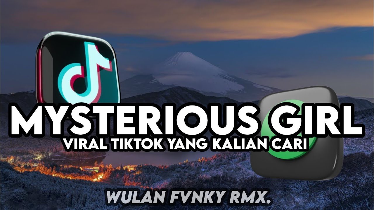 DJ MYSTERIOUS GIRL SLOW FULL SONG MAMAN FVNDY VIRAL TIKTOK YANG KALIAN CARI