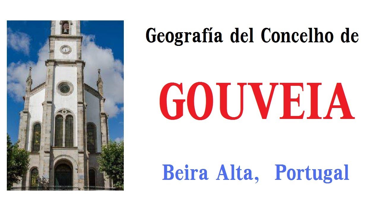 GEOGRAFÍA DEL CONCELHO DE GOUVEIA  (Distrito de Guarda, Portugal)