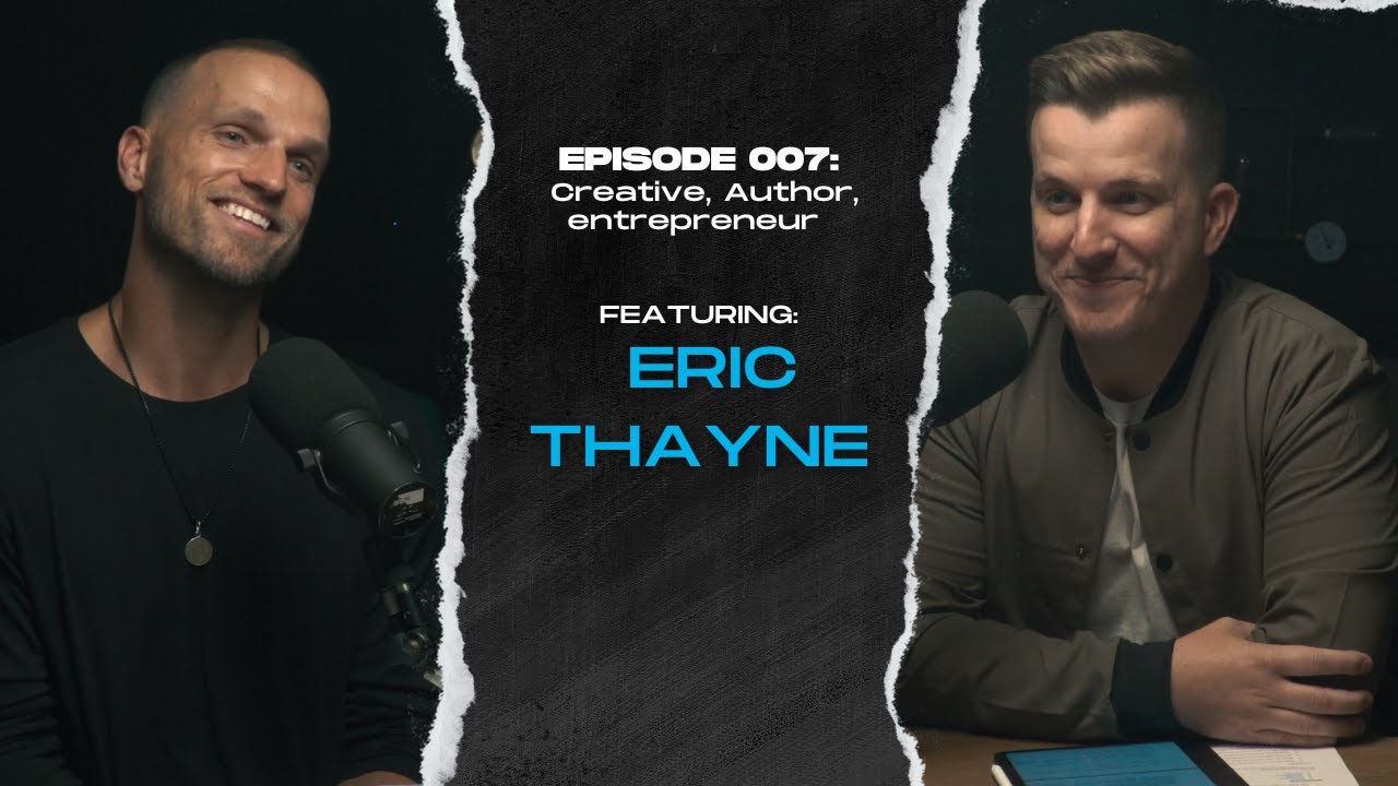 007 | Eric Thayne | Entrepreneur, Creative, Author and Father