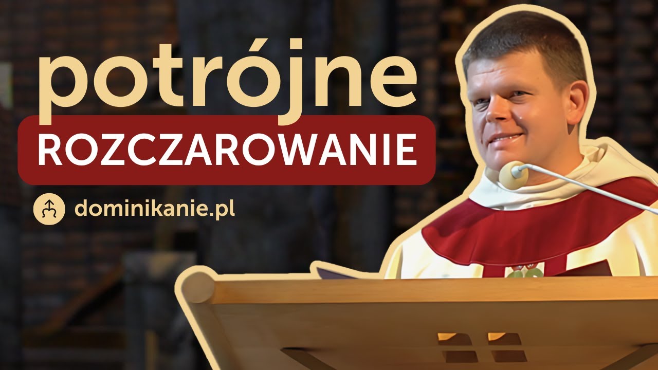 Trojakie rozczarowanie • homilia przed pierwszymi ślubami • Łukasz Wiśniewski OP